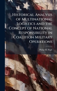 Abbildung von: Historical Analysis of Multinational Logistics and the Concept of National Responsibility in Coalition Military Operations - Hutson Street Press