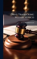 Bild: Drug Trafficking Within Mexico - Hutson Street Press