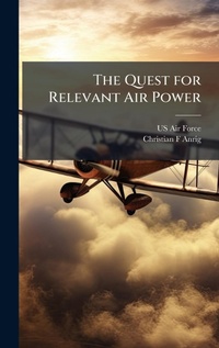 Enlarge image Cover: The Quest for Relevant Air Power - Hutson Street Press