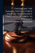 Bild: Enhancing the Jamaica Defence Force Military Intelligence Unita?(TM)s Effectiveness to Conduct Counterdrug Missions - Hutson Street Press