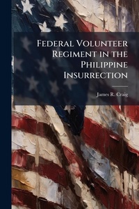 Enlarge image Cover: Federal Volunteer Regiment in the Philippine Insurrection - Hutson Street Press