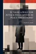Cover: Is There a Role for Attack Helicopters in Peace Operations? - Hutson Street Press