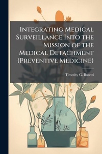 Abbildung von: Integrating Medical Surveillance Into the Mission of the Medical Detachment (Preventive Medicine) - Hutson Street Press