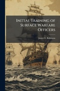 Cover: Initial Training of Surface Warfare Officers - Hutson Street Press