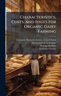 Cover: Characteristics, Costs, and Issues for Organic Dairy Farming - Hutson Street Press