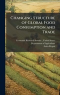 Cover: Changing Structure of Global Food Consumption and Trade - Hutson Street Press