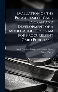 Abbildung von: Evaluation of the Procurement Card Program and Development of a Model Audit Program for Procurement Card Purchases - Hutson Street Press