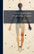 Cover: Split Forward Surgical Teams - Hutson Street Press