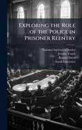 Cover: Exploring the Role of the Police in Prisoner Reentry - Hutson Street Press