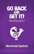 Cover: Go Back and Get It! Reclaiming My Life, My Dreams and My Freedom Through Sankofa - Marcia M Publishing House