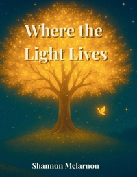 Abbildung von: Where the Light Lives - Whisper & Wing Books