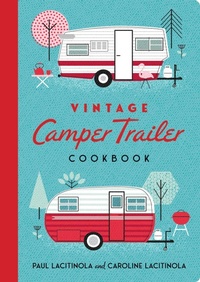 Abbildung von: Vintage Camper Trailer Cookbook - Gibbs Smith