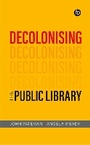 Cover: Decolonising the Public Library - Facet Publishing