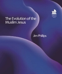 Enlarge image Cover: The Evolution of the Muslim Jesus - Regnum Books International
