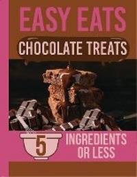 Abbildung von: Easy Eats Chocolate Bakes Baking Recipe Book: 5 Ingredients or Less - Bee Three Books
