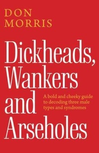 Abbildung von: Dickheads, Wankers, and Arseholes - Green Hill Publishing