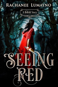 Enlarge image Cover: Seeing Red: A Fairy Tale Retelling of Little Red Riding Hood (ReTold, #1) - Miss Lana Press