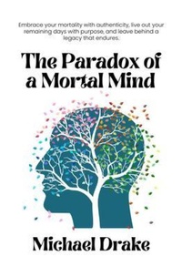 Enlarge image Cover: The Paradox of a Mortal Mind - Michael Drake