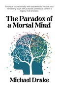Cover: The Paradox of a Mortal Mind - Michael Drake