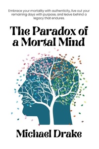 Enlarge image Cover: The Paradox of a Mortal Mind - Michael Drake