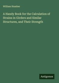 Cover: A Handy Book for the Calculation of Strains in Girders and Similar Structures, and Their Strength - Antigonos Verlag