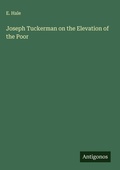 Cover: Joseph Tuckerman on the Elevation of the Poor - Antigonos Verlag