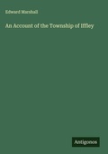 Cover: An Account of the Township of Iffley - Antigonos Verlag
