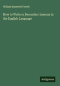 Cover: How to Write or Secondary Lessons in the English Language - Antigonos Verlag