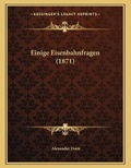 Cover: Einige Eisenbahnfragen (1871) - Kessinger Publishing