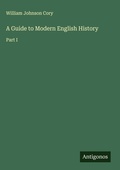 Cover: A Guide to Modern English History - Antigonos Verlag