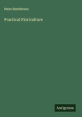 Cover: Practical Floriculture - Antigonos Verlag