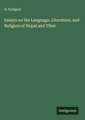 Cover: Essays on the Language, Literature, and Religion of Nepal and Tibet - Antigonos Verlag