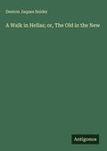 Cover: A Walk in Hellas; or, The Old in the New - Antigonos Verlag