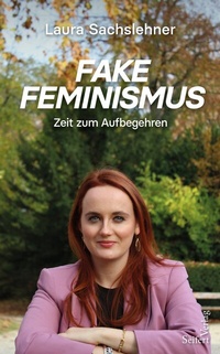 Abbildung von: Fake Feminismus - Seifert Verlag