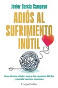 Cover: Adi&oacute;s al sufrimiento in&uacute;til - HarperCollins Ib&eacute;rica S.A.