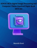 Cover: IGNOU MCA Digital Image Processing and Computer Vision Unsolved Paper Book MCS 230 - Poorav Publications