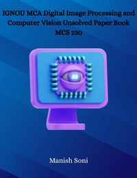 Enlarge image Cover: IGNOU MCA Digital Image Processing and Computer Vision Unsolved Paper Book MCS 230 - Poorav Publications