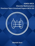 Cover: IGNOU MCA Discrete Mathematics Previous Years Unsolved Papers MCS 212 - Poorav Publications