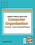 Cover: IGNOU PGDCA MCS 202 Computer Organisation Previous Years Unsolved Papers - Poorav Publications