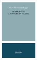 Cover: Democrazia: il dio che ha fallito - Liberilibri