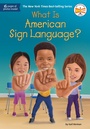 Cover: What Is American Sign Language? - Penguin Workshop