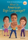 Cover: What Is American Sign Language? - Penguin Workshop