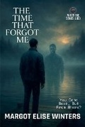 Cover: The Time That Forgot Me - Twist & Tether Press