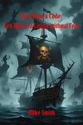 Cover: The Pirate's Code: 10 Rules to Living Without Fear - Mike Smith