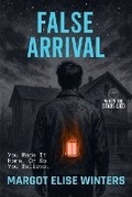 Cover: False Arrival - Twist & Tether Press