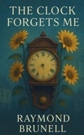 Cover: The Clock Forgets Me - Raymond Brunell