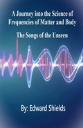 Cover: A Journey into the Science of Frequencies of Mind and Body - Edward Shields