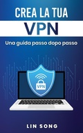Cover: Crea la tua VPN: Una guida passo dopo passo - Lin Song