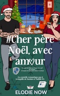 Cover: #Cher p&egrave;re No&euml;l, avec amour (La com&eacute;die romantique pas si tranquille de Damian et Maddie, #2) - Elodie Now