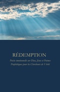 Cover: R&Eacute;DEMPTION : Po&eacute;sie &eacute;motionnelle sur Dieu, J&eacute;sus et Po&egrave;mes Proph&eacute;tiques pour les Chercheurs de V&eacute;rit&eacute; - Ali Ashraf
